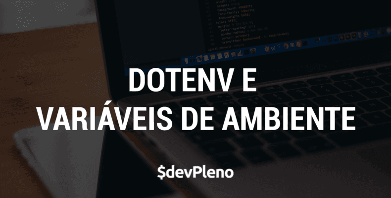 Dotenv e variáveis de ambiente no NodeJS