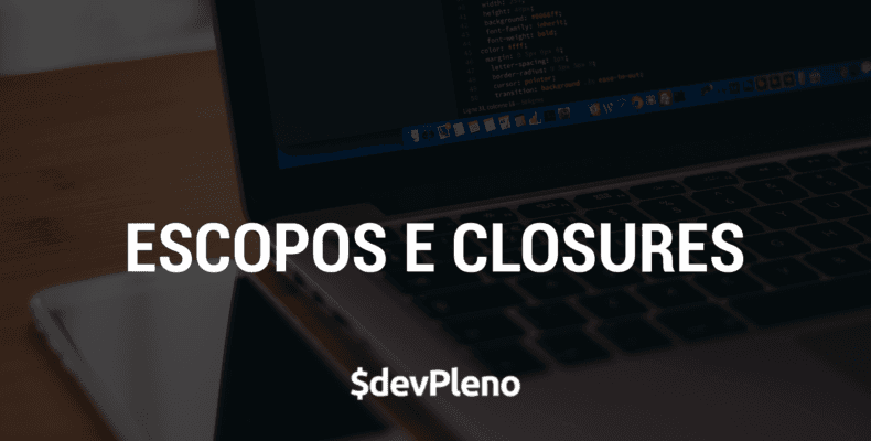 Escopos e Closures - NodeJS Primeiros Passos