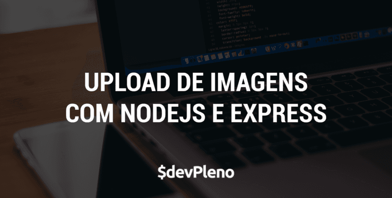 Multer upload de imagens com nodejs e express