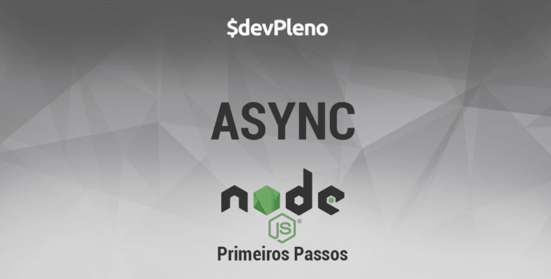 NodeJS Primeiros Passos: Async - Como Controlar Operações Assíncronas