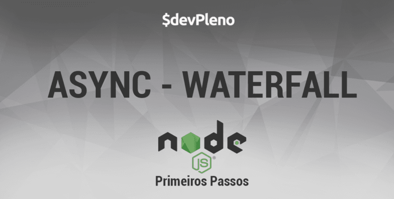 NodeJS Primeiros Passos: Async - Waterfall