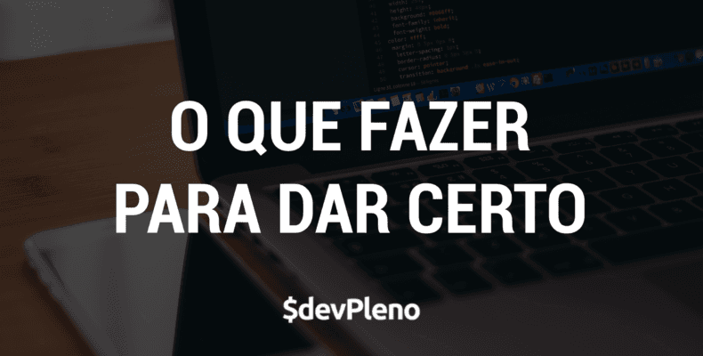 O que fazer para dar certo?