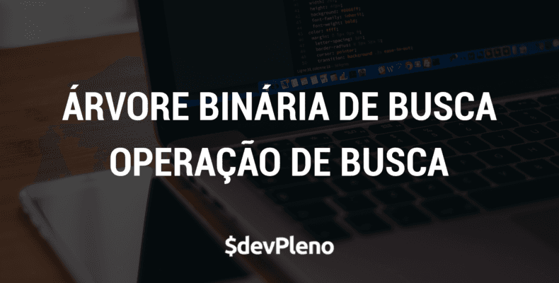 Árvore Binária de Busca - Operação de Busca