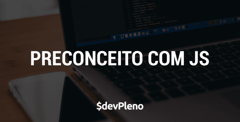 Preconceito com JS? Não preparado para corporativo?