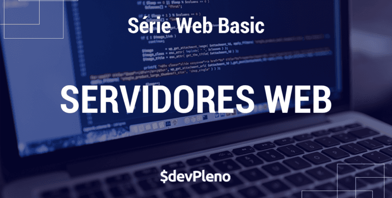 Vídeo sobre Servidores Web - o back-end de uma aplicação web