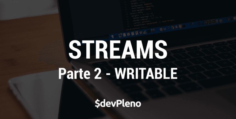 Hands-on: Streams Parte 2 - Writable