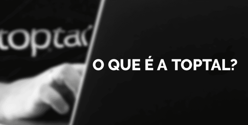 O que é a Toptal? | Série Trabalho Remoto