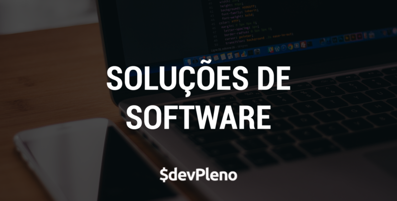 2 Tipos de Soluções de Software que você pode entregar
