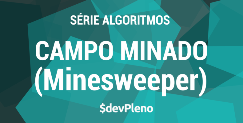 Algoritmos: Campo Minado (Minesweeper)