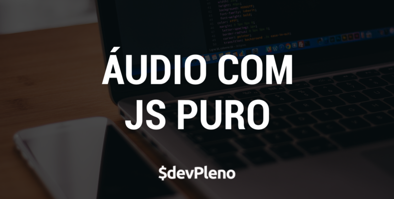 Tocando um Áudio com JS puro