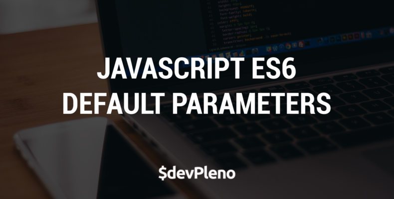Javascript - ES6 Default Parameters