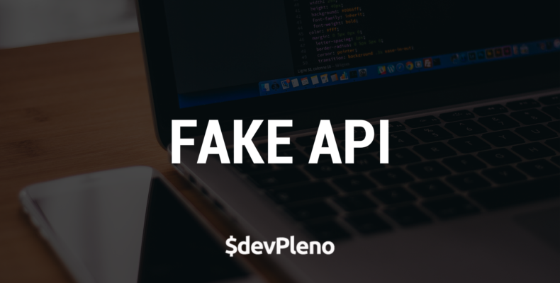 Fake API - Como testar seus projetos front-end