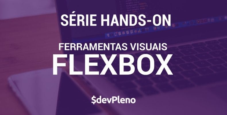 Hands-on: Ferramentas visuais para Flexbox