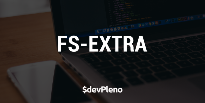 Fs-extra - Filesystem com Promises e mais funcionalidades