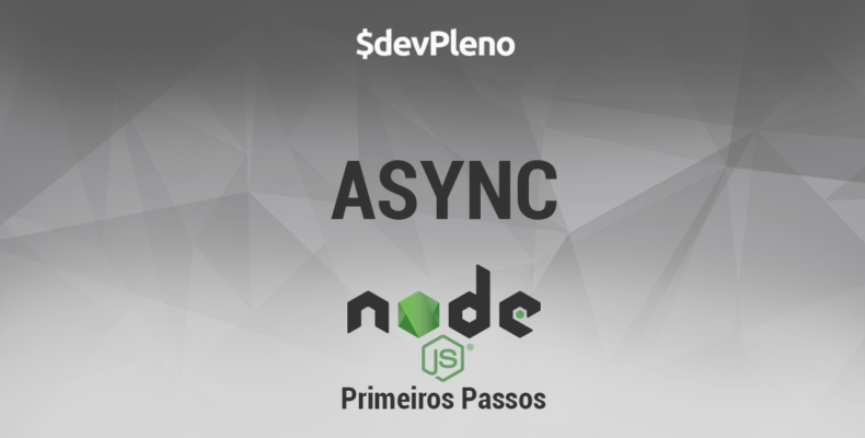 NodeJS Primeiros Passos: Async - Como Controlar Operações Assíncronas