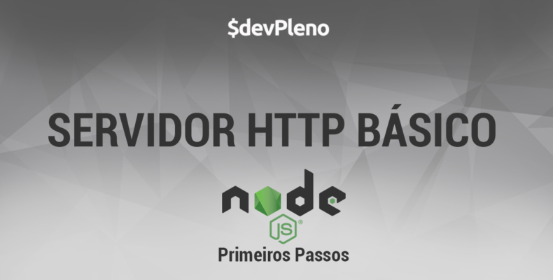 NodeJS Primeiros Passos: Servidor HTTP Básico