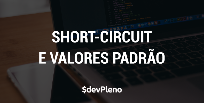 Short-circuit e valores padrão