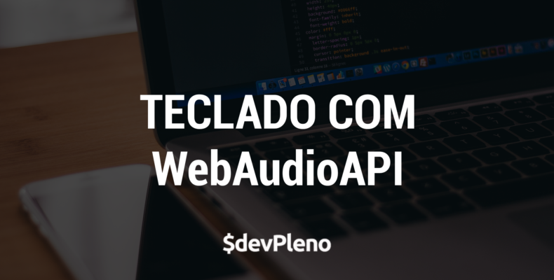 Criando um teclado com WebAudioAPI