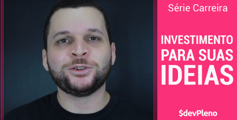 Carreira: Preciso de investimento para minha ideia?