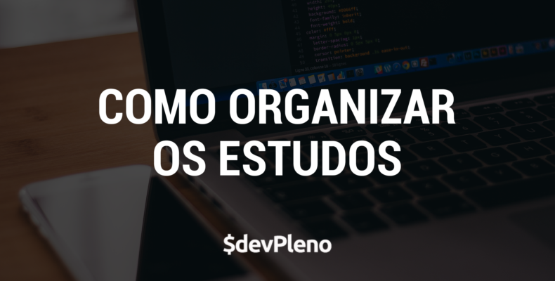 Como organizar os estudos em tecnologia