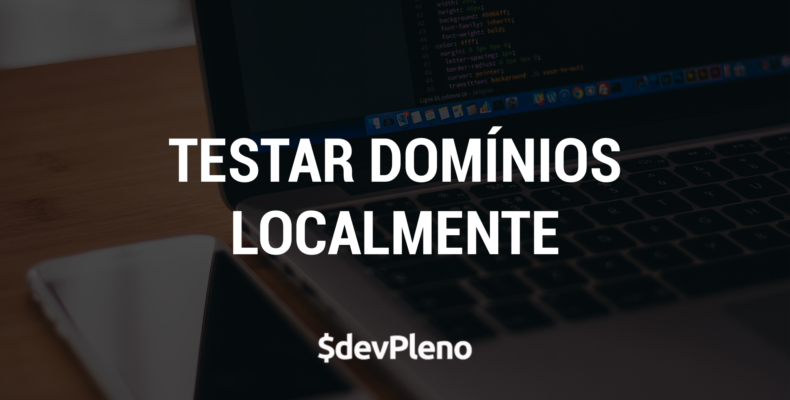 Como testar domínios localmente