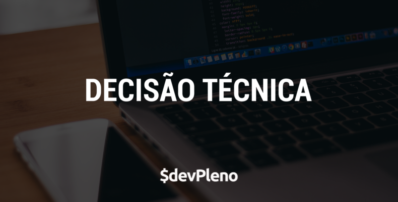 Decisão técnica não precisa ser eterna