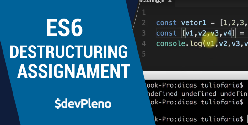 Dica: ES6 - Destructuring Assignament