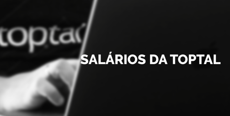 Quanto ganha quem trabalha por meio da Toptal?