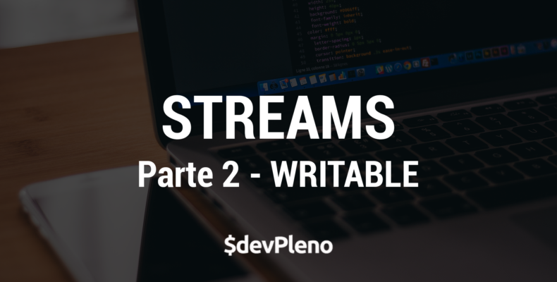 Hands-on: Streams Parte 2 - Writable